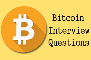 Bitcoin Interview Questions