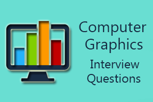 Computer Graphics Interview Questions