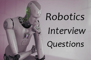 Robotics Interview Questions