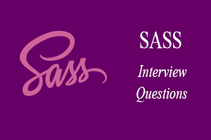 SASS Interview Questions