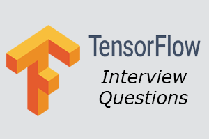 TensorFlow Interview Questions