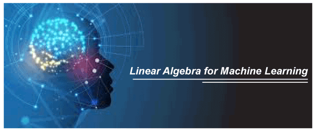 Linear Algebra for Machine learning